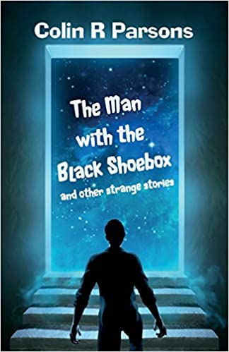 The Man with the Black Shoebox and other strange stories